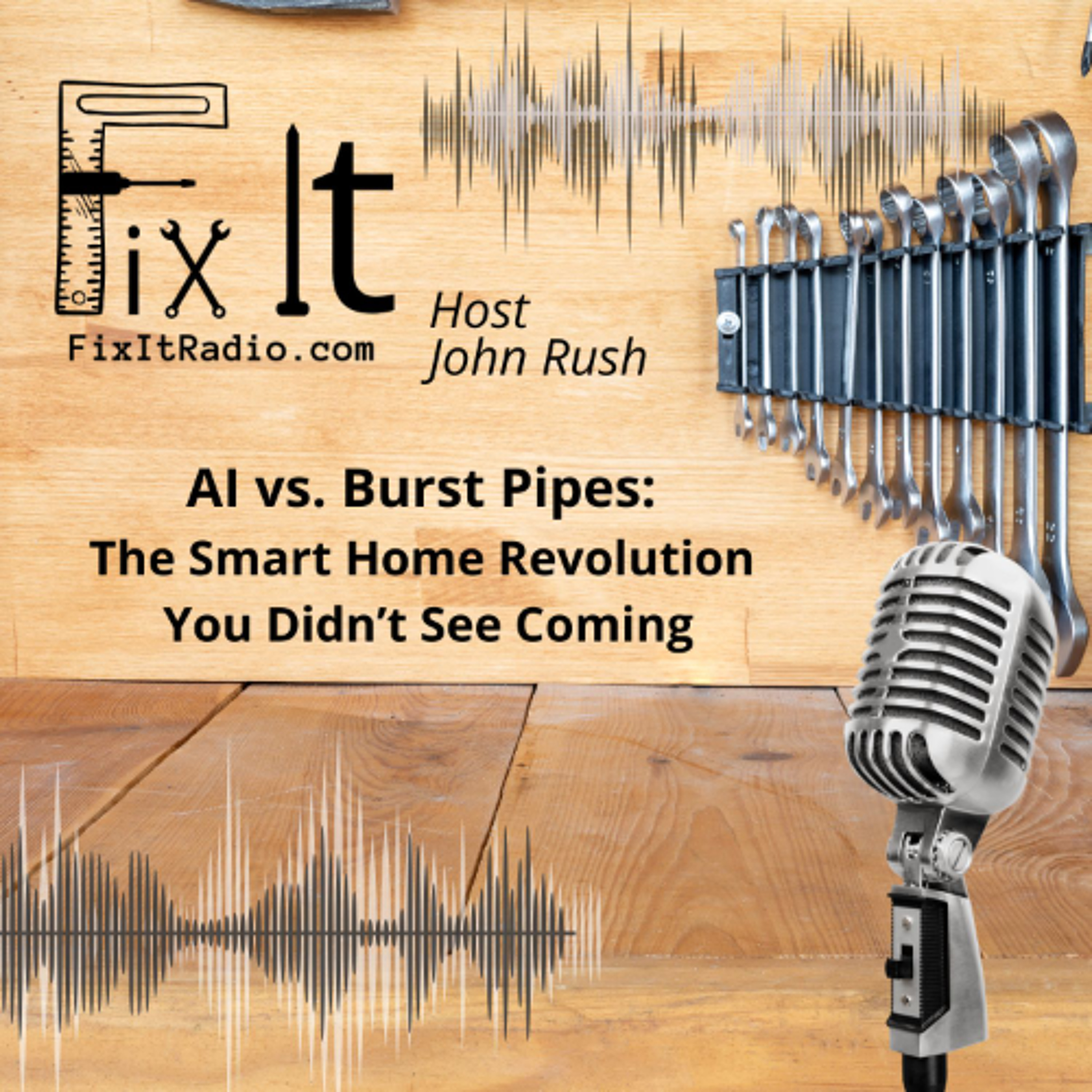 FIX IT RADIO: AI vs. Burst Pipes: The Smart Home Revolution You Didn’t See Coming. 10-11-25 episode artwork