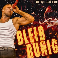 Kontra K - Bleib Ruhig Remix 2023 - JACK REMIX