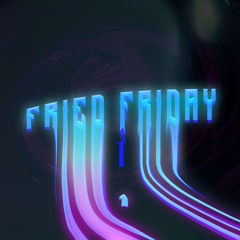 Fried Friday 001