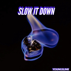 Slow It Down