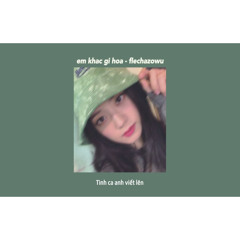 em khác gì hoa - lil zpoet (𝙨𝙡𝙤𝙬𝙚𝙙 + 𝙧𝙚𝙫𝙚𝙧𝙗) /flechazowu/