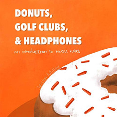 [READ] KINDLE ☑️ Donuts, Golf Clubs, and Headphones: An Introduction to Music Notes b