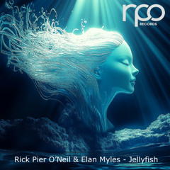 Premiere: Rick Pier O'Neil, Elan Myles - Jellyfish [RPO Records]