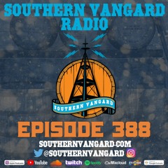 Episode 388 - Southern Vangard Radio