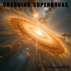 Crashing supernovas [male]