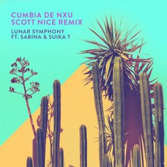 Symphony - Cumbia de Nxu feat. SABINA & Suika T (Scott Nice Remix)