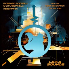 Chär Spinelli & Rodrigo Pochelu - Redemption EP [Laika Sounds 061]