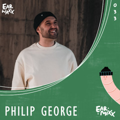 EarMixx 033: Philip George