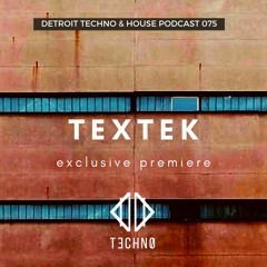 DTHP 075: Detroit Techno & House Podcast featuring TEXTEK