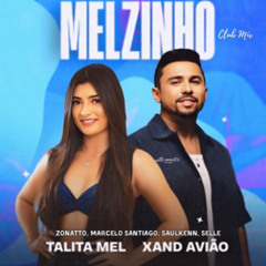 Talita Mel Xand Avião - Melzinho (Zonatto, Marcelo Santiago, Saulkenn e Selle) Club Mix