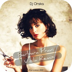Barbara Pravi - Voila Remix Dj Orska  -  Eurovision 2021