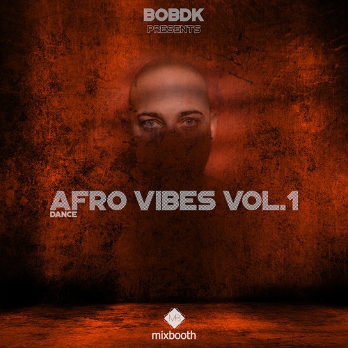 BOBDK Presents - AFRO VIBES Vol. 1 (MIXBOOTH)