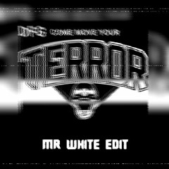 DFG - Come Move Your Terror (Mr White Edit)