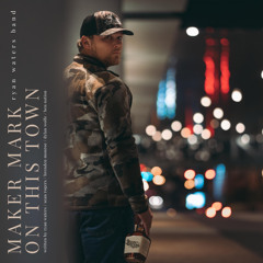 Maker Mark On This Town