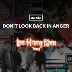 Oasis - Don't Look Back In Anger (LeeHongKien Edit)