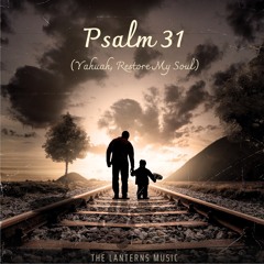 Psalm 31 (Yahuah, Restore My Soul)