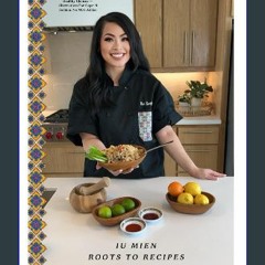 Read eBook [PDF] 📖 Iu Mien Roots To Recipes: Healthy Choices — Alternatives For Sugar and sodium.