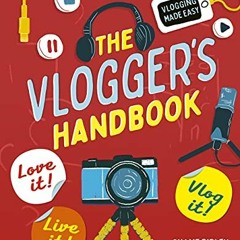 DOWNLOAD EBOOK 🖊️ The Vlogger's Handbook: Love it! Live it! Vlog it! by  Shane Birle