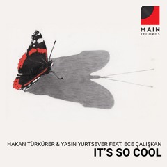Hakan Türkürer & Yasin Yurtsever Feat. Ece Çalışkan - It's So Cool ( Original Mix )
