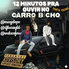 12 MINUTOS PRA OUVIR NO CARRO BICHO EM SANTA CRIME 25/26 @mccyclope @djlucasgld @djchokitorelikia
