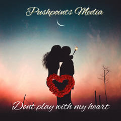 Don’t Play with My Heart