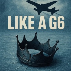 Like a G6 (response to "kittygang47_ ")
