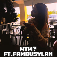 WTW? ft. FamousYLan