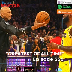 Episode 356- Greatest Of All Time