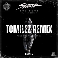 Slander feat. Dylan Matthew - Love Is Gone (ToMilez Remix) [HEAVY DUBSTEP]