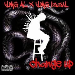 CHANGE UP - YMG Al x YMG IZZY