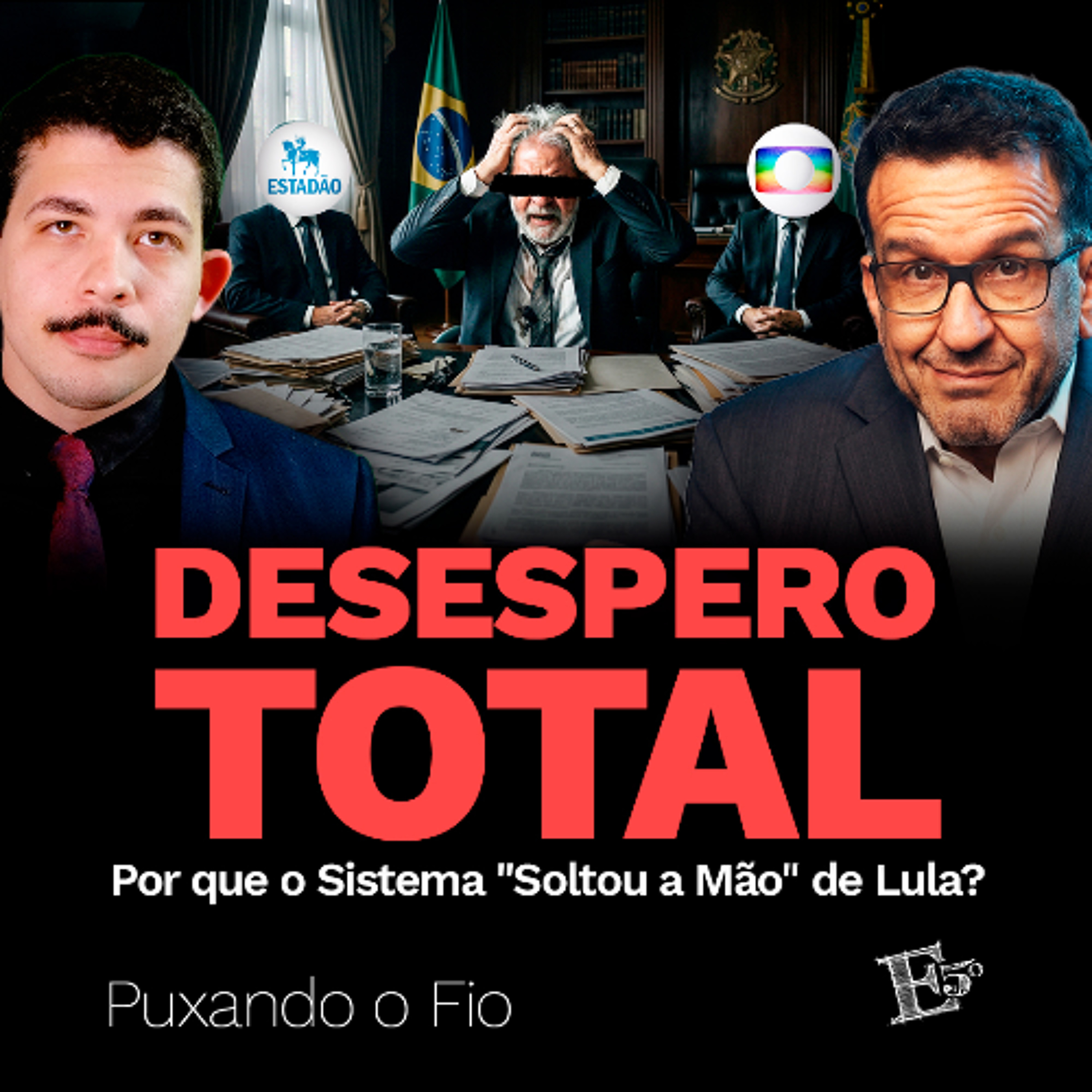 DESESPERO TOTAL: Por que o Sistema "Soltou a Mão" de Lula? | PUXANDO O FIO [AO VIVO] episode artwork