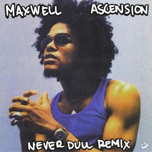 Stream Maxwell - Ascension (Never Dull Remix) by Never Dull