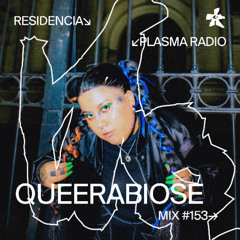 153 📡 QUEERABIOSE 🇨🇱 (Plasma Radio)