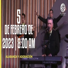 5 de febrero de 2023 - 8:00 a.m. I Alabanza y adoración