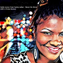 Sebb Junior Feat.Tasha LaRae - Never Be Alone (JRS´s Prime Remix)
