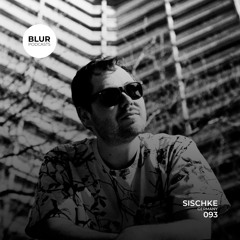 Blur Podcasts 093 - Sischke (Germany)