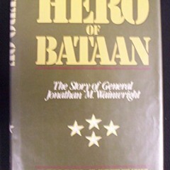[VIEW] KINDLE PDF EBOOK EPUB Hero of Bataan: The Story of General Wainwright by  Duane P. Schultz �