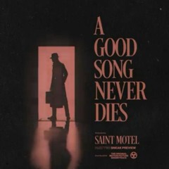 A Good Song Never Dies - SAINT MOTEL {Slowed + Reverb + Bass}