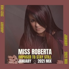 MISS ROBERTA - JANUARY - IMPOSED TO STAY STILL MIX