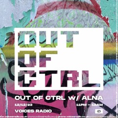 OUT OF CTRL w/ ALNA - 12/12/23 - Voices Radio