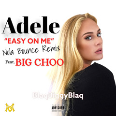 Adele "Easy On Me" feat. Big Choo (BlaqNmilD Bounce Remix)