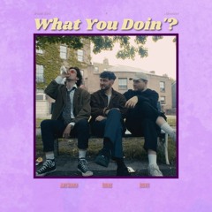 What You Doin'? (With Absentee)