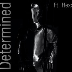 Determined (ft.Hexx)