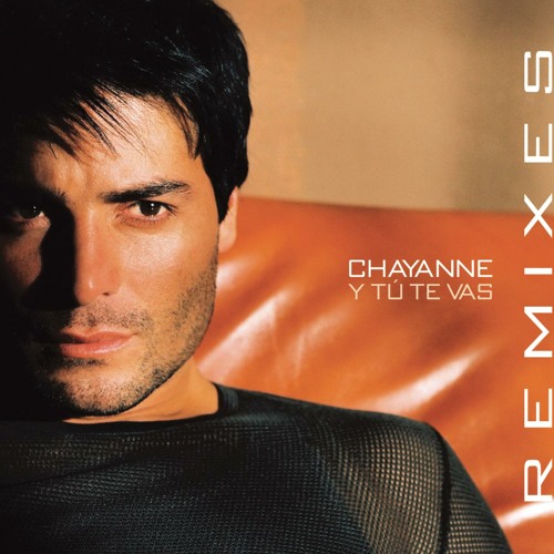 Stream Y Tú Te Vas (Latin Pop Mix (Radio Edit)) by Chayanne | Listen online  for free on SoundCloud