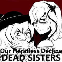 【例大祭17/ 東方Metalcore】 Our Heartless Decline (kita) - DEAD SISTERS single XFD