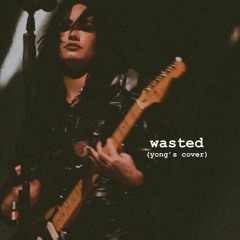 Wasted (Yong's Cover)