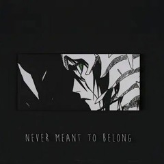 Bleach - Never Meant To Belong ( Kayou Remix ) Slowed