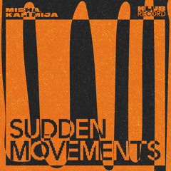 Sudden Movements