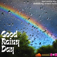 NAGAKEN MIX JUN(Good Rainy Day)skankin lovers rock