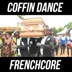 Coffin Dance [Astronomia Frenchcore Remix]